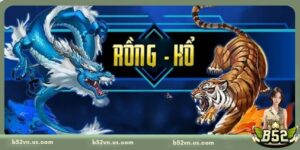 Rồng Hổ B52 - Tham Gia Cược Đơn Giản, Nhận Thưởng Liền Tay